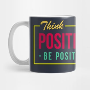 Think Positive Mug